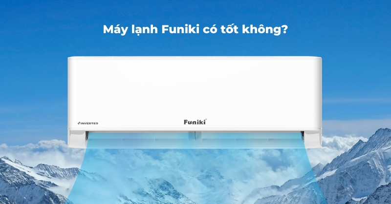Đánh giá máy lạnh Funiki có tốt không?