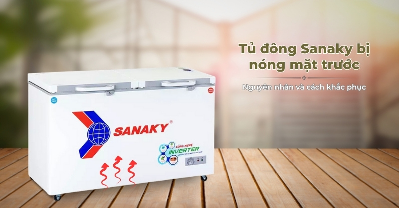 Tìm hiểu về tình trạng tủ đông Sanaky bị nóng mặt trước