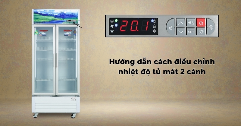 Hướng dẫn cách điều chỉnh nhiệt độ tủ mát 2 cánh