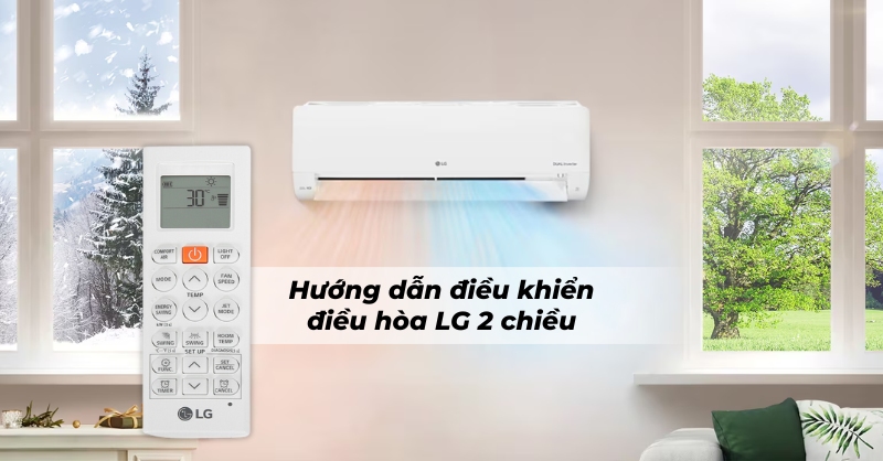 Hướng dẫn cách sử dụng điều khiển điều hòa LG 2 chiều