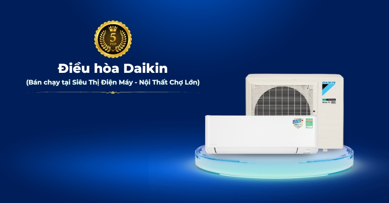 Top 5 điều hòa Daikin bán chạy tại Siêu Thị Điện Máy - Nội Thất Chợ Lớn