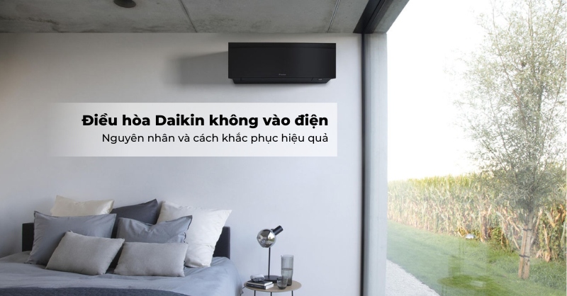 Vì sao điều hòa Daikin không vào điện?