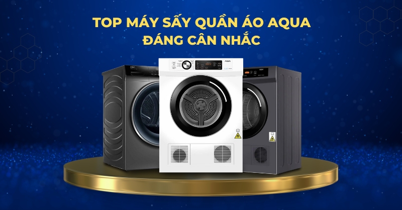 TOP 3 máy sấy quần áo Aqua đáng cân nhắc lựa chọn