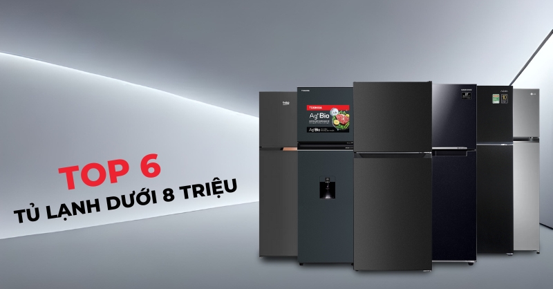 TOP 6 tủ lạnh dưới 8 triệu đáng cân nhắc hiện nay