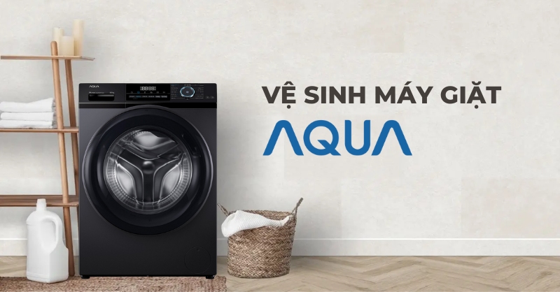 Cách vệ sinh máy giặt Aqua hiệu quả