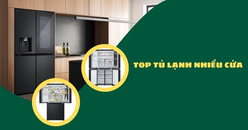 Top 5 tủ lạnh nhiều cửa đáng mua