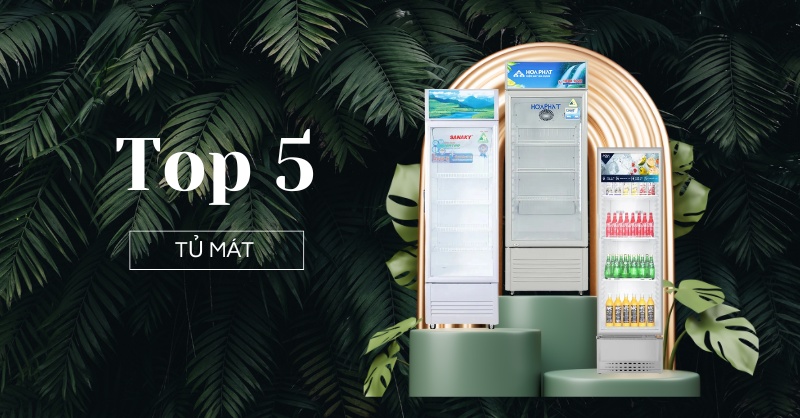 Top 5 tủ mát bán chạy tại Siêu Thị Điện Máy – Nội Thất Chợ Lớn