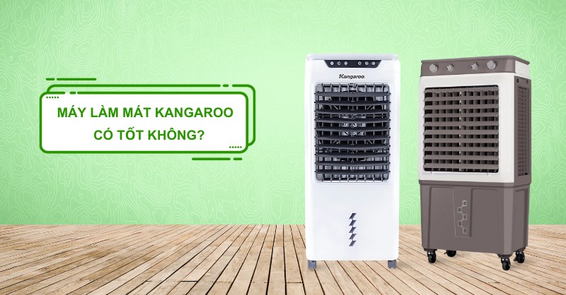 Máy làm mát không khí Kangaroo có tốt không 