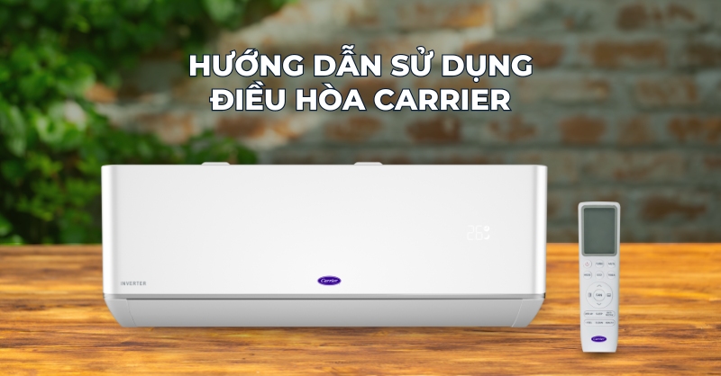 Hướng dẫn sử dụng máy điều hòa Carrier đúng cách