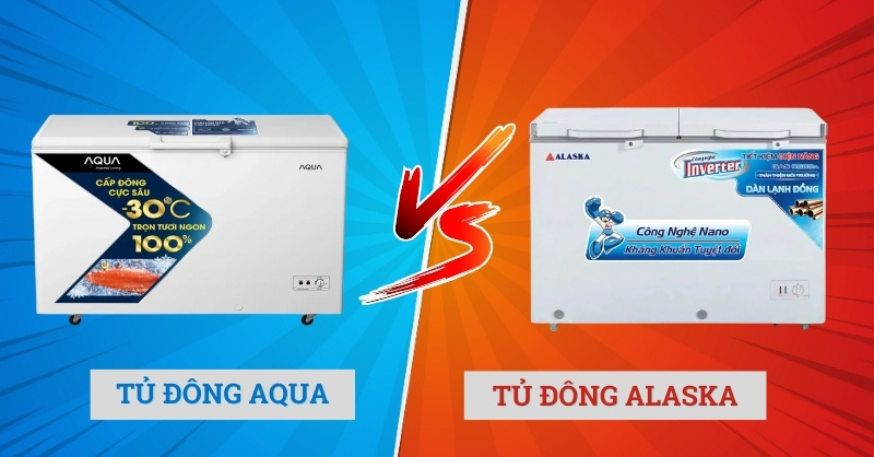 Nên mua tủ đông Aqua hay Alaska, loại nào tốt hơn?