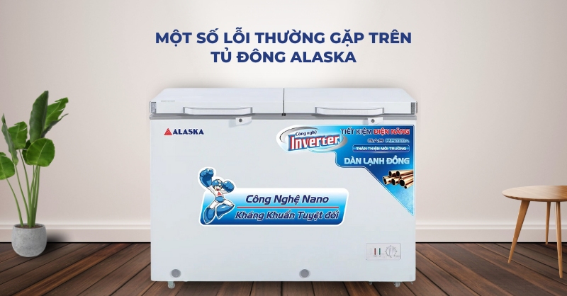 Những lỗi thường gặp trên tủ đông Alaska