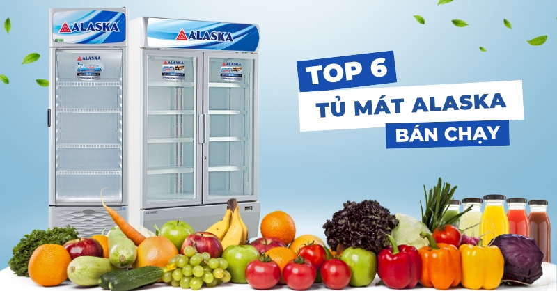 Top 6 tủ mát Alaska bán chạy tại Siêu Thị Điện Máy - Nội Thất Chợ Lớn